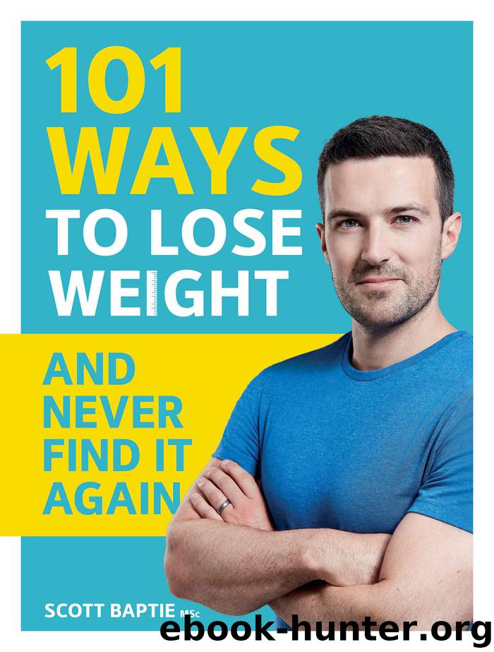 101 Ways to Lose Weight and Never Find It Again by Scott Baptie