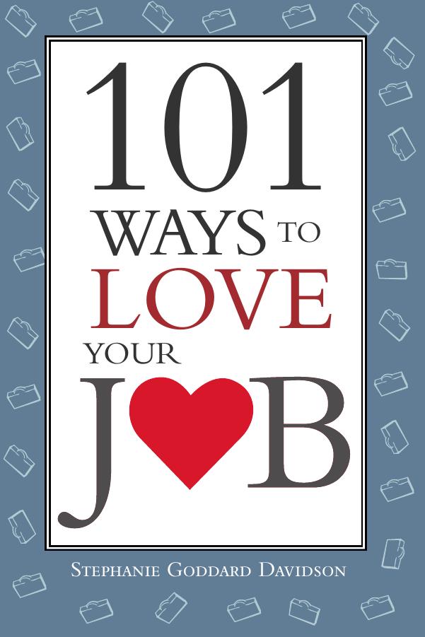 101 Ways to Love Your Job by Stephanie Davidson