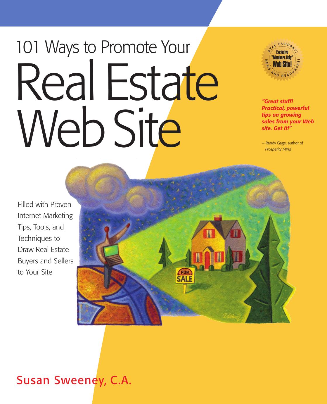 101 Ways to Promote Your Real Estate Web Site: Filled with Proven Internet Marketing Tips, Tools, and Techniques to Draw Real Estate Buyers and Sellers to Your Site (101 Ways series by Susan Sweeney CA