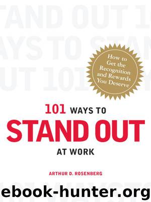 101 Ways to Stand Out at Work by Arthur D. Rosenberg