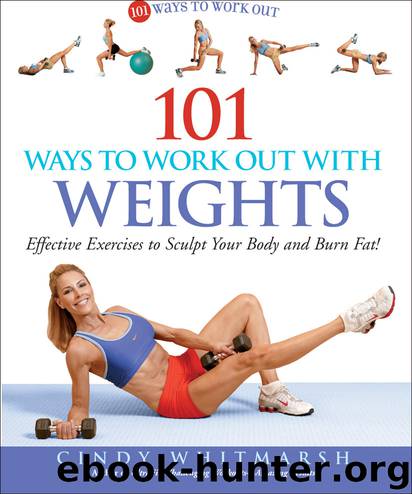 101 Ways to Work Out with Weights by Cindy Whitmarsh