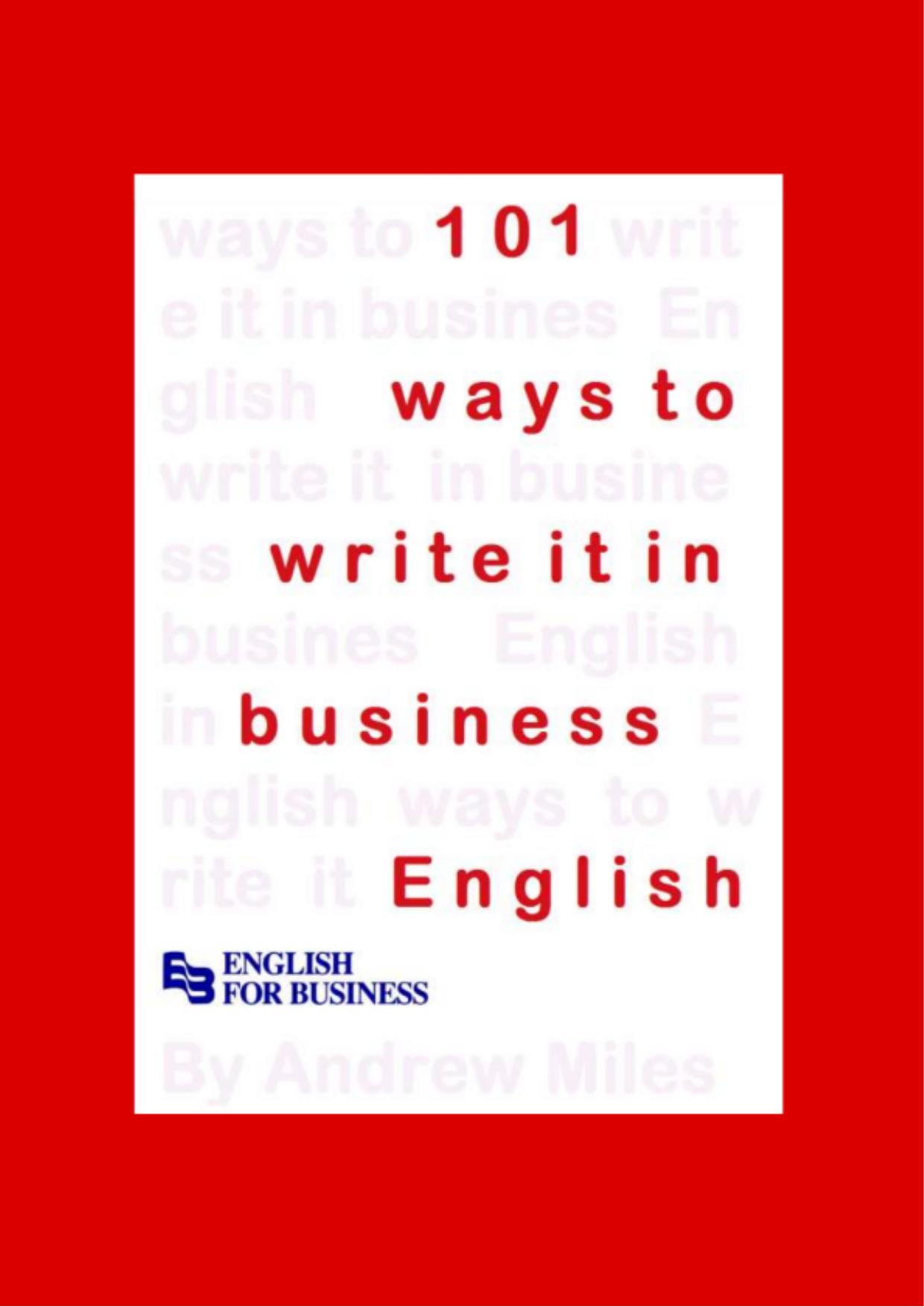 101 Ways to Write It in Business English by Miles Andrew D