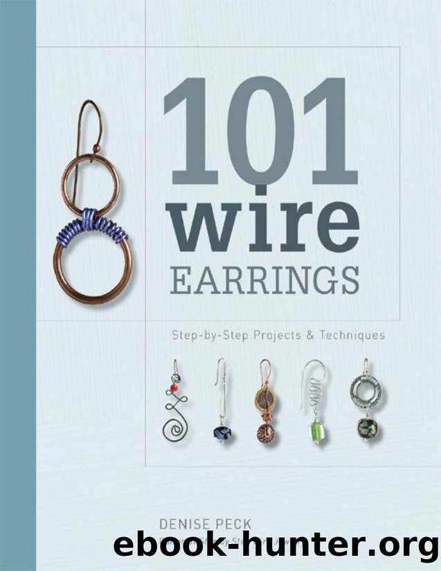 101 Wire Earrings: Step-by-Step Techniques and Projects by Denise Peck