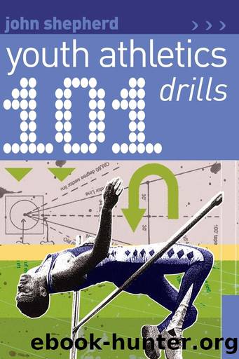 101 Youth Athletics Drills by John Shepherd