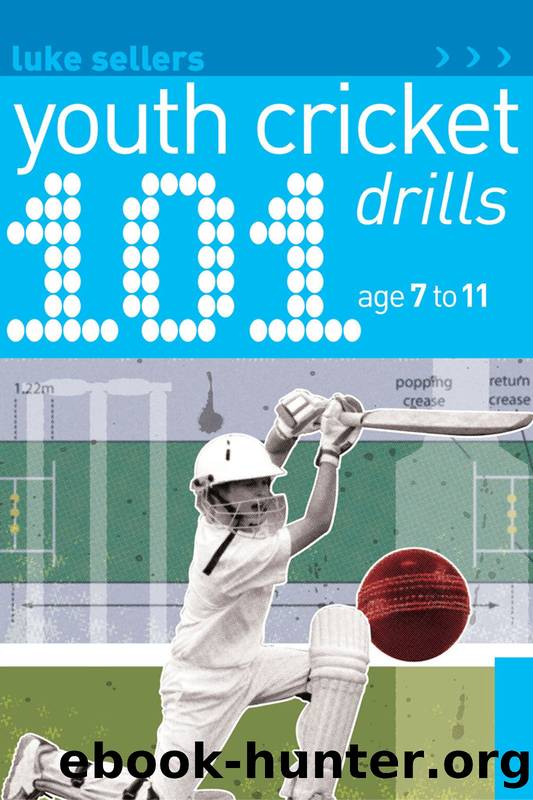 101 Youth Cricket Drills Age 7-11 by Luke Sellers