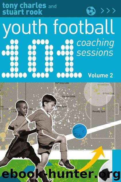 101 Youth Football Coaching Sessions Volume 2 by Tony Charles & Stuart Rook