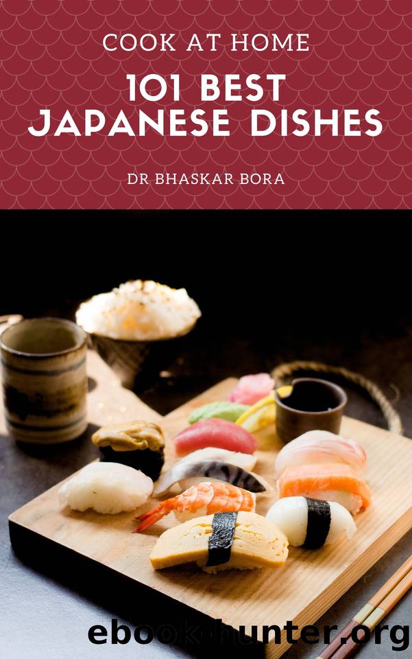 101 of the Best Japanese Dishes: Cook At Home by Bora Dr Bhaskar