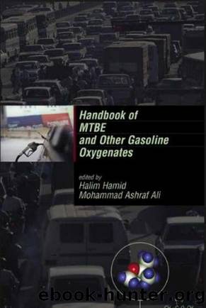 101. Handbook of MTBE and Other Gasoline Oxygenates (2004) by Hamid Halim & Muhammad Ashraf Ali
