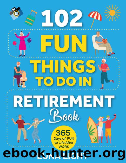 102 Fun Things to do in Retirement Book: 365 Days Of Fun To Life After Work by Luna Light