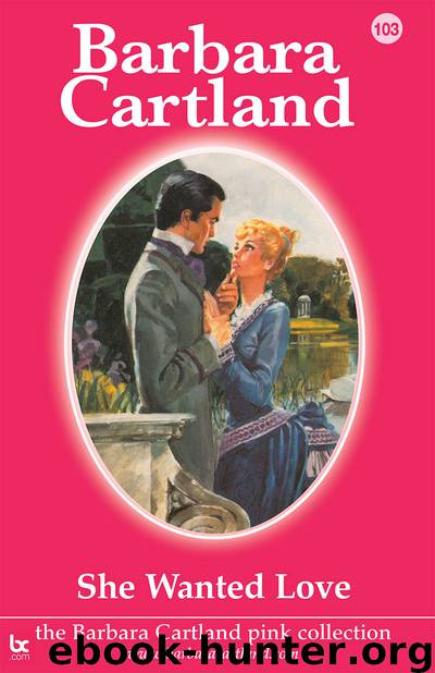 103. She Wanted Love by Barbara Cartland