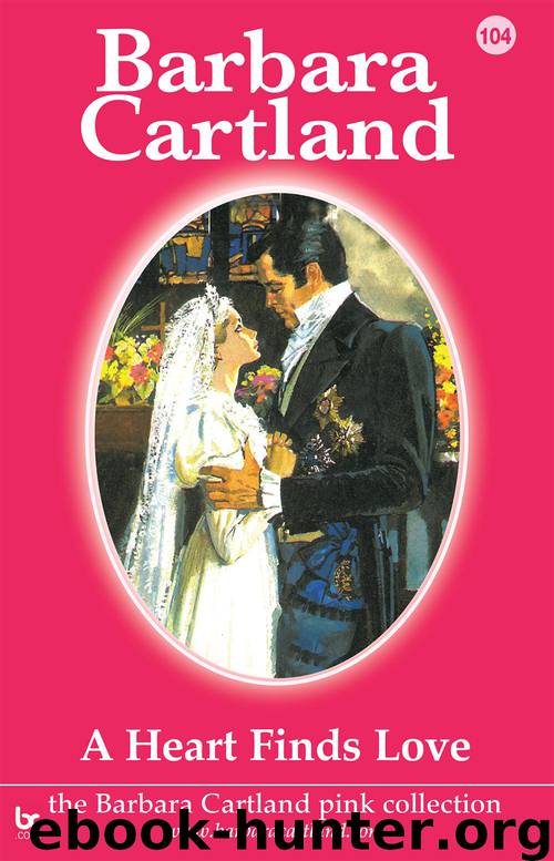 104. A Heart Finds Love by Barbara Cartland