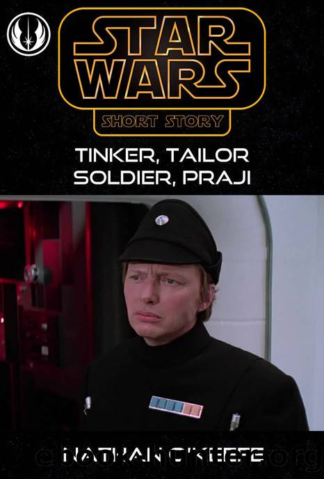 104ABY: Tinker, Tailor, Soldier, Praji by Nathan O'Keefe