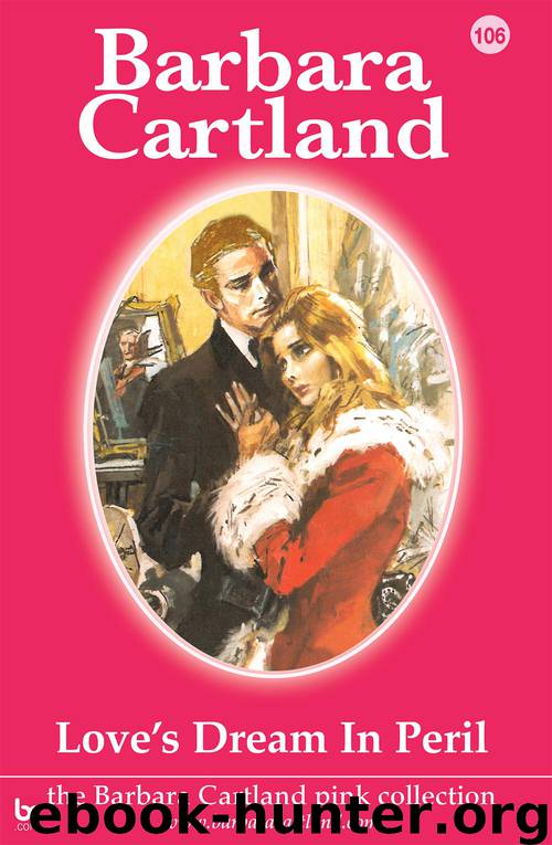 106. Love's Dream in Peril by Barbara Cartland