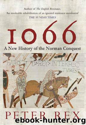 1066: A New History of the Norman Conquest by Rex Peter