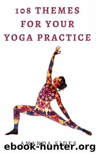 108 Themes for Your Yoga Practice by Amanda Sides