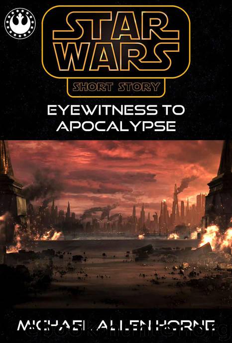 10ABY: Eyewitness to Apocalypse by Michael Allen Horne