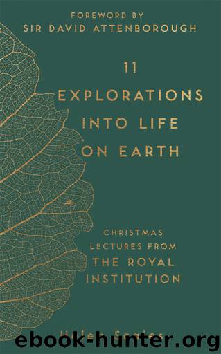 11 Explorations Into Life on Earth: Christmas Lectures From the Royal Institution by Helen Scales