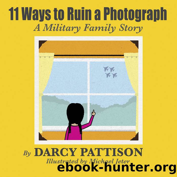 11 Ways to Ruin a Photograph - A Military Family Story by Darcy Pattison