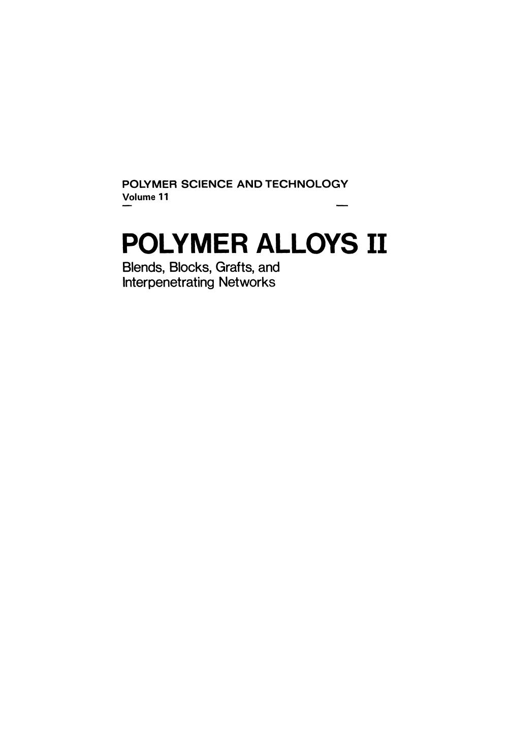 11. Polymer Alloys II by Blends Blocks Grafts & Interpenetrating Networks (1980)