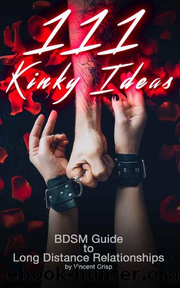111 Kinky Ideas: BDSM Guide to Long Distance Relationships (Kinky Guides to BDSM) by Vincent Crisp