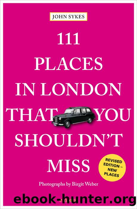 111 Places in London That You Shouldn't Miss by John Sykes