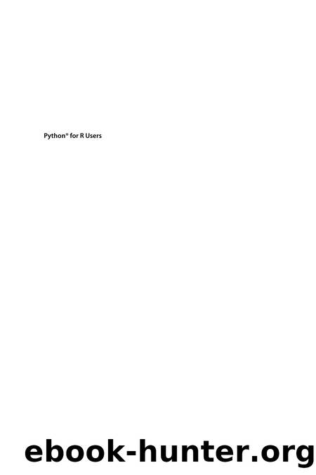 1119126762 Python for R Users; A Data Science Approach [Ohri 2018] {D16B1FE8} by 4<8=8AB@0B>@
