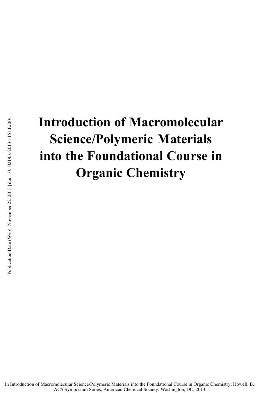 1151. Introduction of Macromolecular Science Polymeric Materials into the Foundational Course in Organic Chemistry (2013) by Unknown