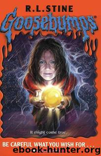 12 Be Careful What You Wish For... by R.L. Stine