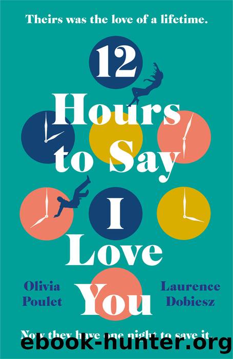 12 Hours To Say I Love You by Olivia Poulet and Laurence Dobiesz