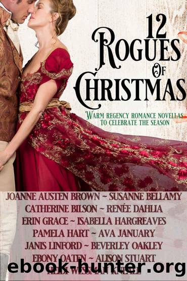 12 Rogues of Christmas: Warm Regency Romance Novellas to celebrate the season also featuring Beverley Oakley, Ebony Oaten and Heidi Wessman Kneale by unknow