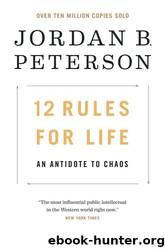 12 Rules for Life: An Antidote to Chaos by Peterson Jordan B