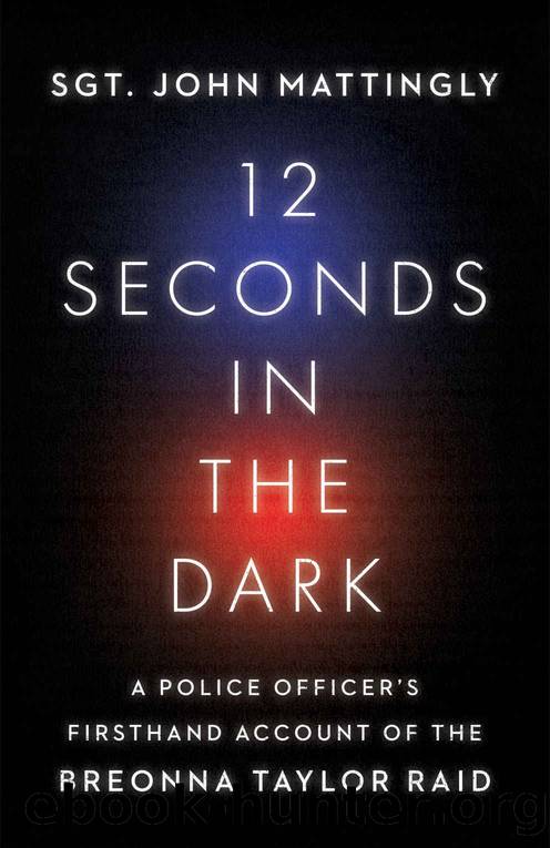 12 Seconds in the Dark: A Police Officer's Firsthand Account of the Breonna Taylor Raid by Mattingly John