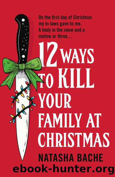 12 Ways to Kill Your Family at Christmas by Natasha Bache