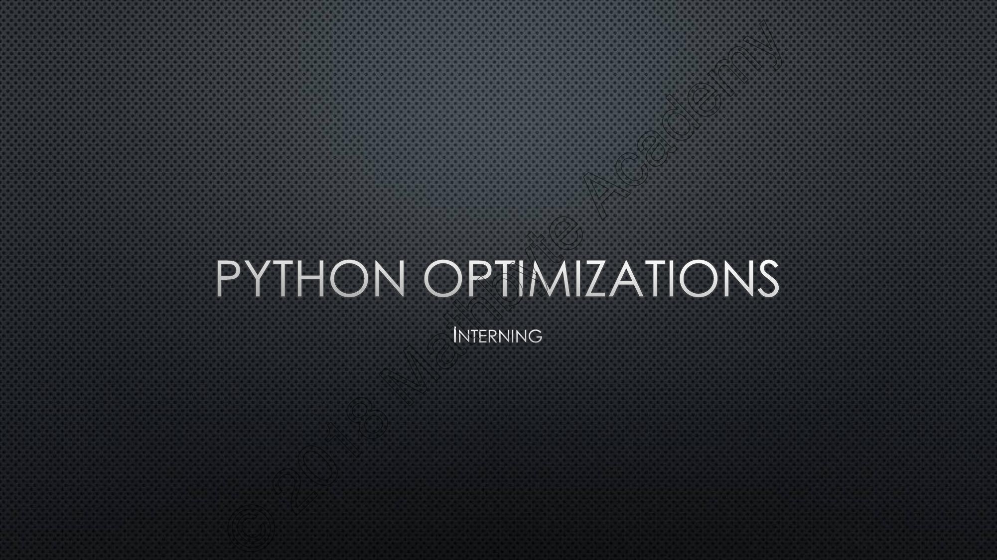 12.2 12 - Python Optimizations by Interning.pdf
