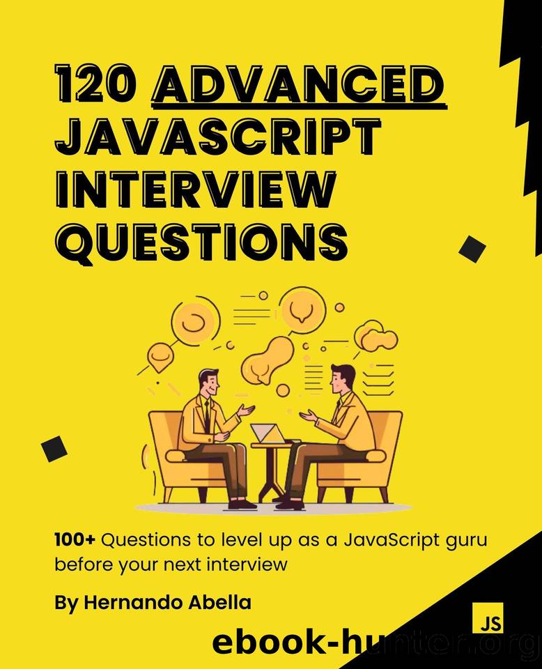 120 Advanced JavaScript Interview Questions by Abella Hernando