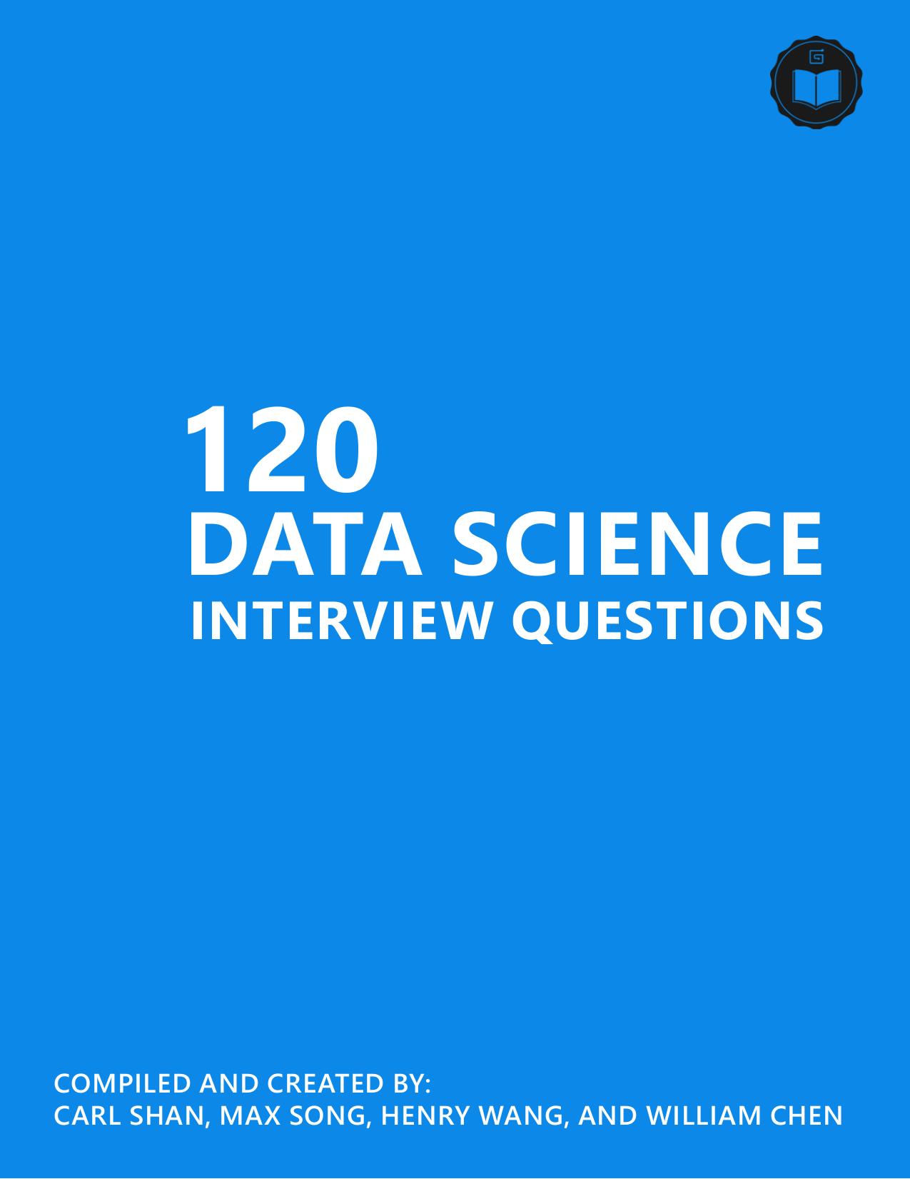 120 Data Science Interview Questions by Unknown