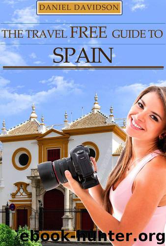 123 Free Things To Do In Spain: The Best Free Museums, Sightseeing Attractions, Events, Music, Galleries, Outdoor Activities, Theatre, Family Fun, Festivals, ... & Tours in Spain. (Travel Free eGuidebooks) by Davidson Daniel