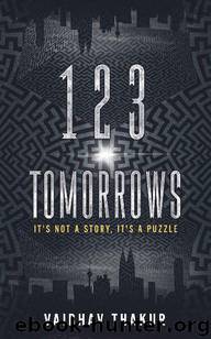 123 Tomorrows: It's Not a Story, It's a Puzzle by Vaibhav Thakur