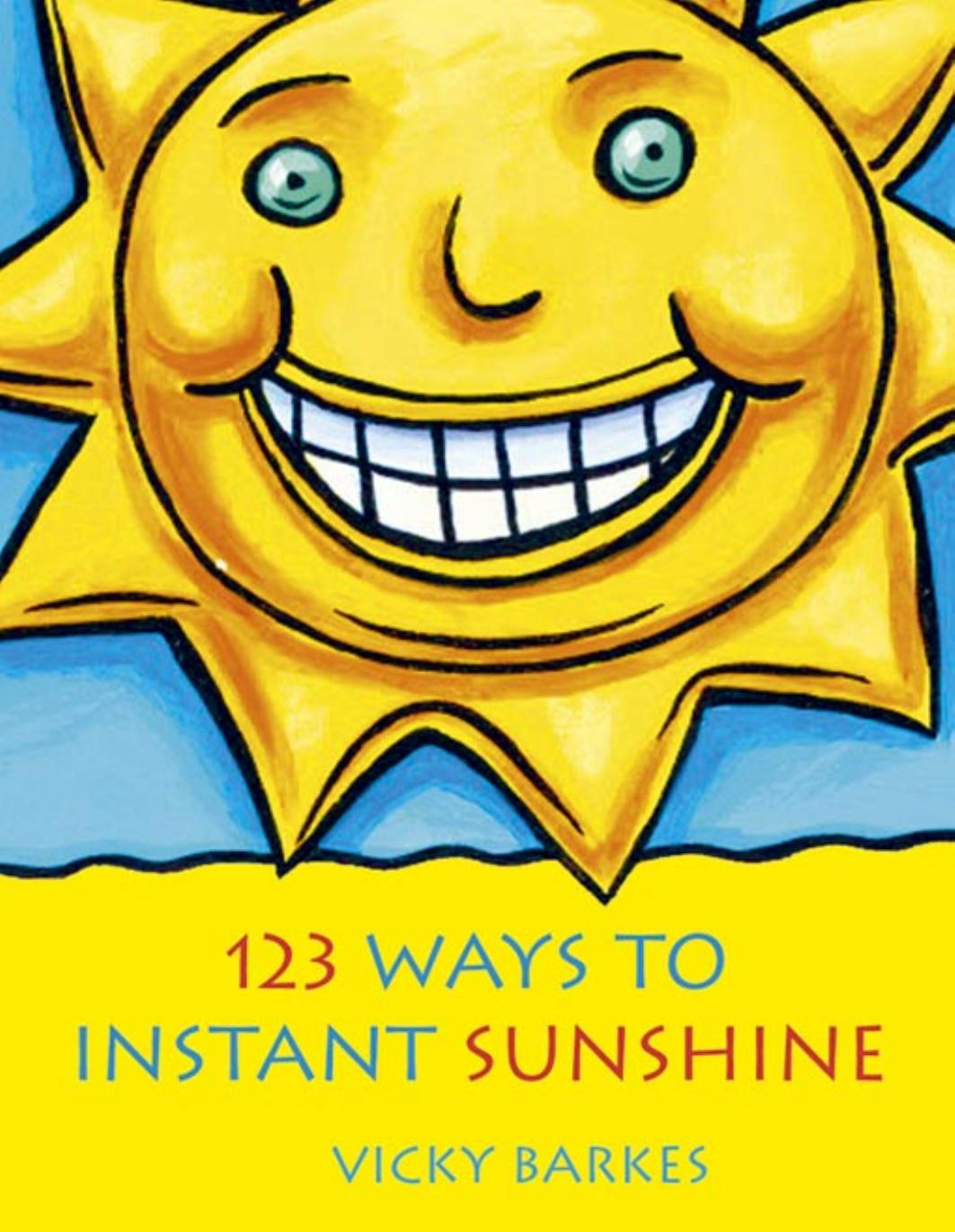 123 Ways to Instant Sunshine by Jilly Barton