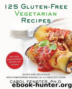 125 Gluten-Free Vegetarian Recipes by Carol Fenster
