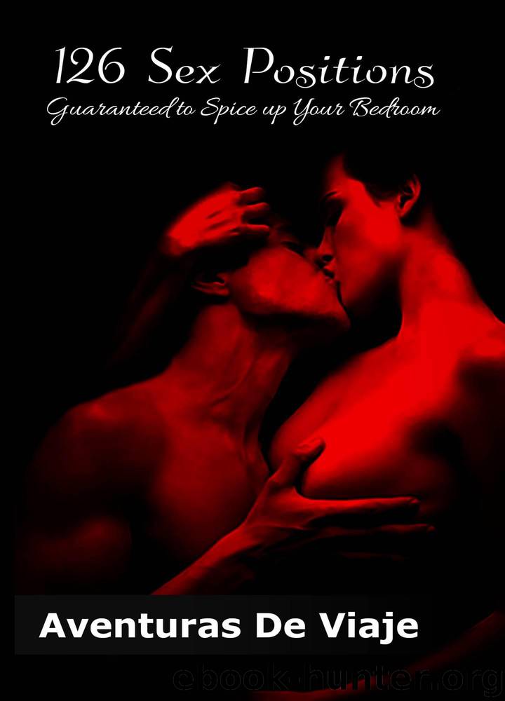 126 Sex Positions Guaranteed to Spice up Your Bedroom by De Viaje Aventuras