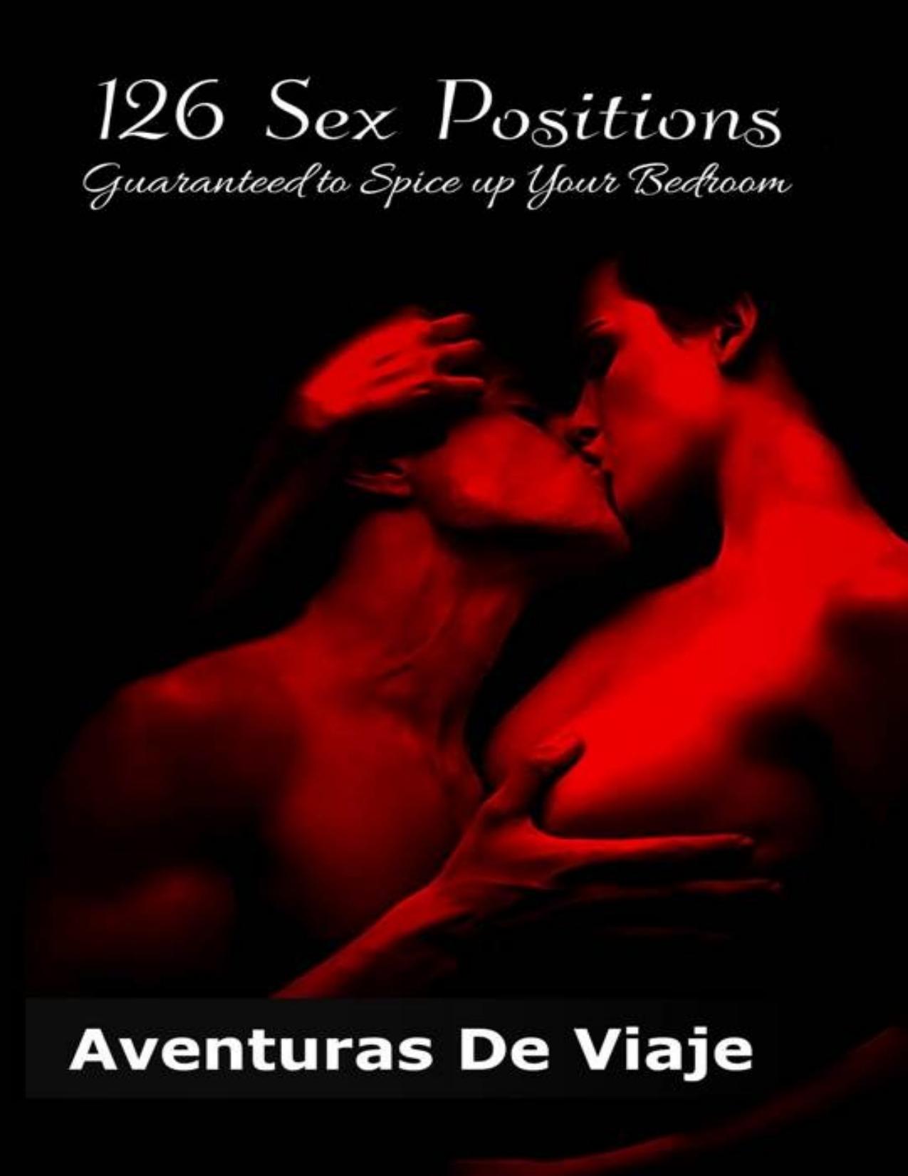 126 Sex Positions Guaranteed to Spice up Your Bedroom: Increase Your Sex Education With Sexual Positions for Couples - PDFDrive.com by Aventuras De Viaje