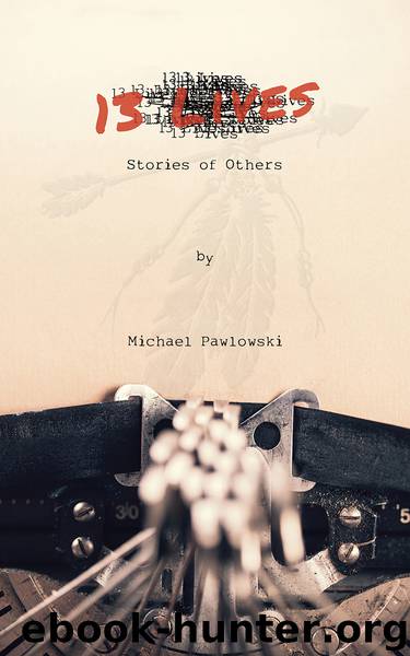 13 Lives by Michael Pawlowski