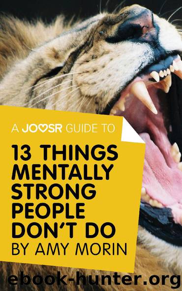 13 Things Mentally Strong People Don’t Do by Amy Morin