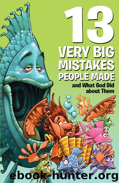 13 Very Big Mistakes People Made and What God Did about Them by David C Cook