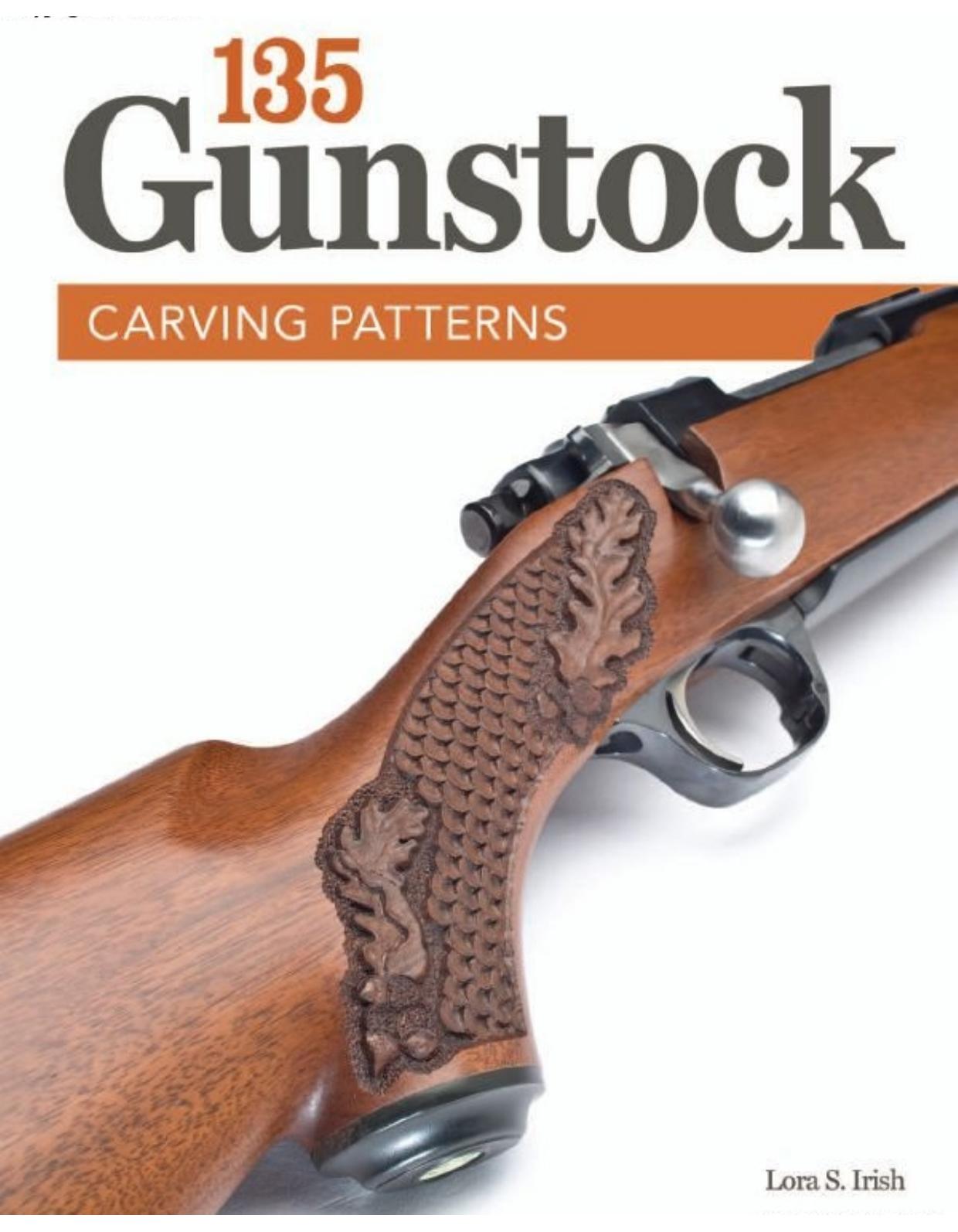 135 Gunstock Carving Patterns by Lora Irish
