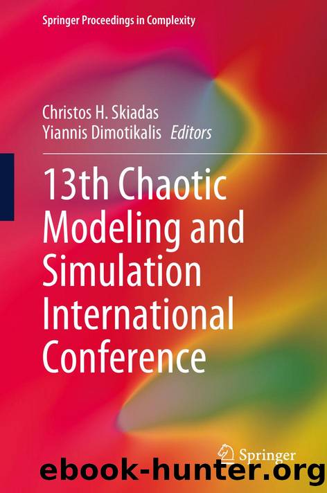 13th Chaotic Modeling and Simulation International Conference (Springer Proceedings in Complexity) by Christos H. Skiadas (editor) Yiannis Dimotikalis (editor)