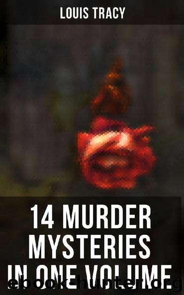14 Murder MysterIes in One Volume by Louis Tracy