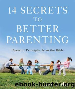 14 Secrets to Better Parenting by Dave Earley