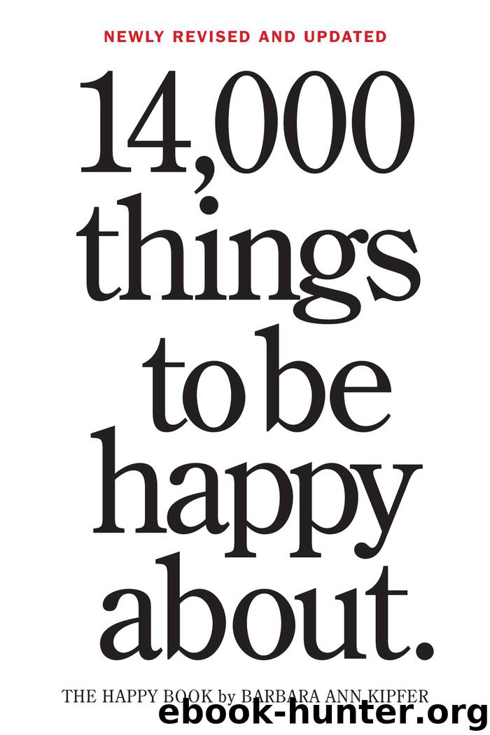 14,000 Things to be Happy About. by Barbara Ann Kipfer
